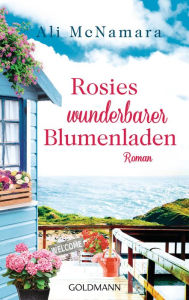 Title: Rosies wunderbarer Blumenladen: Roman, Author: Ali McNamara