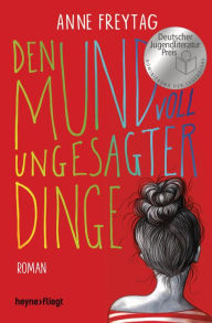 Title: Den Mund voll ungesagter Dinge: Roman, Author: Anne Freytag