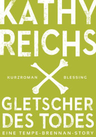 Title: Gletscher des Todes (3), Author: Kathy Reichs
