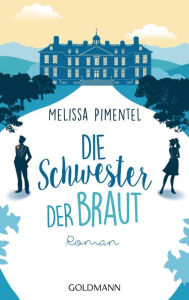 Title: Die Schwester der Braut: Roman, Author: Melissa Pimentel