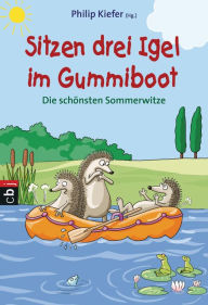 Title: Sitzen drei Igel im Gummiboot - Die schönsten Sommerwitze, Author: Philip Kiefer