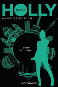 Title: Holly. Ende der Lügen: Band 3, Author: Anna Friedrich