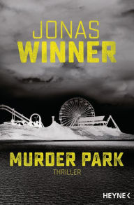 Title: Murder Park: Thriller, Author: Jonas Winner