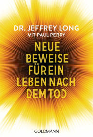 Title: Neue Beweise für ein Leben nach dem Tod, Author: Jeffrey Long