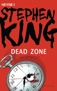 Title: Dead Zone - Das Attentat: Roman, Author: Stephen King