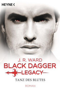 Title: Tanz des Blutes: Black Dagger Legacy Band 2 - Roman, Author: J. R. Ward
