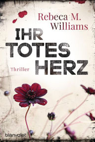 Title: Ihr totes Herz: Thriller, Author: Rebeca M. Williams