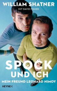 Title: Spock und ich: Mein Freund Leonard Nimoy, Author: William Shatner