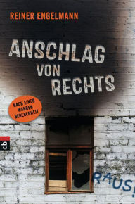Title: Anschlag von rechts: Nach einer wahren Begebenheit, Author: Reiner Engelmann