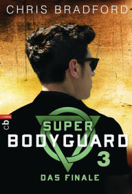 Title: Super Bodyguard - Das Finale, Author: Chris Bradford
