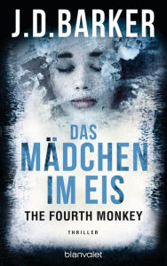 Title: The Fourth Monkey - Das Mädchen im Eis: Thriller, Author: J.D. Barker