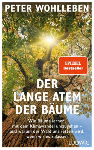 Title: Der lange Atem der Bäume: Wie Bäume lernen, mit dem Klimawandel umzugehen - und warum der Wald uns retten wird, wenn wir es zulassen, Author: Peter Wohlleben