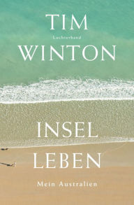 Title: Inselleben: Mein Australien, Author: Tim Winton