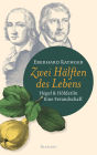 Zwei Hälften des Lebens.: Hegel und Hölderlin. Eine Freundschaft