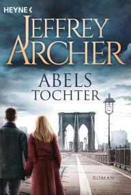 Title: Abels Tochter: Kain und Abel 2 Roman, Author: Jeffrey Archer