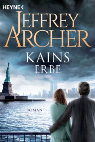 Title: Kains Erbe: Kain und Abel 3 - Roman, Author: Jeffrey Archer