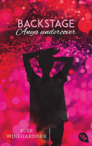 Title: Backstage - Anya undercover, Author: Suze Winegardner