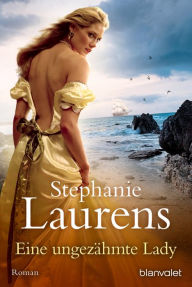 Title: Eine ungezähmte Lady: Roman, Author: Stephanie Laurens
