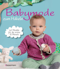 Title: Babymode zum Häkeln: 40 Modelle für die ersten 12 Monate, Author: Verlagsgruppe Random House