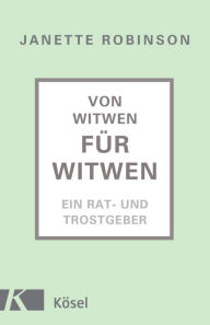 Title: Von Witwen für Witwen: Ein Rat- und Trostgeber, Author: Janette Robinson