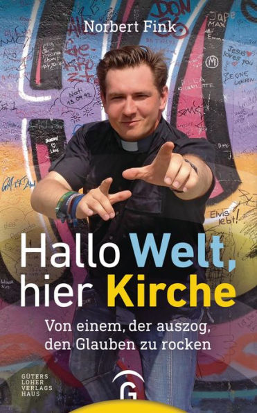 Hallo Welt, hier Kirche: Von einem, der auszog, den Glauben zu rocken