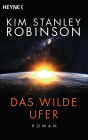 Das wilde Ufer: Die Kalifornien-Trilogie, Band 1 - Roman