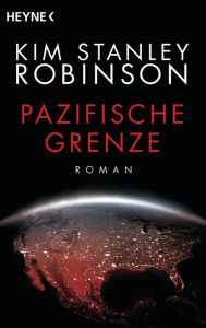 Title: Pazifische Grenze: Die Kalifornien-Trilogie, Band 3 - Roman, Author: Kim Stanley Robinson