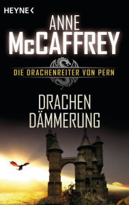 Title: Drachendämmerung: Die Drachenreiter von Pern, Band 9 - Roman, Author: Anne McCaffrey