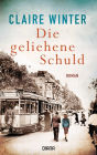 Die geliehene Schuld: Roman