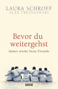 Title: Bevor du weitergehst: Immer wieder beste Freunde, Author: Laura Schroff