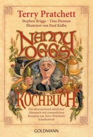 Title: Nanny Oggs Kochbuch: Ein überraschend nützlicher Almanach mit erstaunlichen Rezepten aus Terry Pratchetts Scheibenwelt, Author: Terry Pratchett