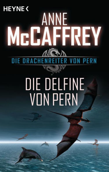 Die Delfine von Pern: Die Drachenreiter von Pern, Band 12 - Roman