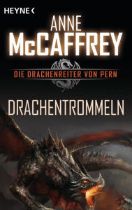 Title: Drachentrommeln: Die Drachenreiter von Pern, Band 5 - Roman, Author: Anne McCaffrey