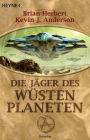 Die Jäger des Wüstenplaneten: Roman