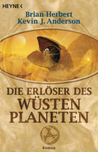 Title: Die Erlöser des Wüstenplaneten: Roman, Author: Brian Herbert