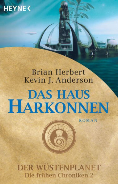Das Haus Harkonnen: Der Wüstenplanet - Die frühen Chroniken 2 - Roman