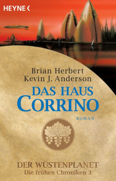 Das Haus Corrino: Der Wüstenplanet - Die frühen Chroniken 3 - Roman