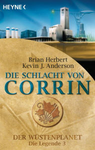 Title: Die Schlacht von Corrin: Der Wüstenplanet - Die Legende 3 - Roman, Author: Brian Herbert