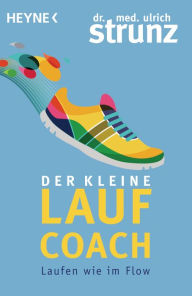 Title: Der kleine Laufcoach: Laufen wie im Flow, Author: Ulrich Strunz