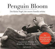 Title: Penguin Bloom: Der kleine Vogel, der unsere Familie rettete, Author: Cameron Bloom
