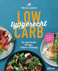 Title: Low Carb typgerecht: Die individuelle 30-Tage-Fatburn-Challenge - Mit Test: Welcher Typ bist du?, Author: Marina Lommel