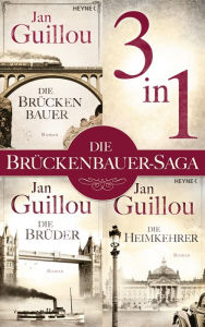 Title: Der Brückenbauer, Die Brüder, Die Heimkehrer - (3in1-Bundle): Drei Romane in einem Band, Author: Jan Guillou