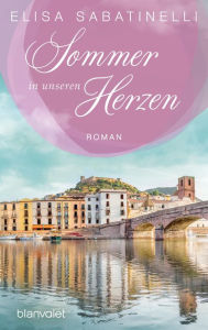 Title: Sommer in unseren Herzen: Roman, Author: Elisa Sabatinelli