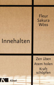 Title: Innehalten: Zen üben - Atem holen - Kraft schöpfen, Author: Fleur Sakura Wöss