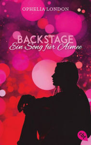 Title: Backstage - Ein Song für Aimee, Author: Ophelia London