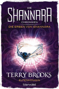 Title: Die Shannara-Chroniken: Die Erben von Shannara 3 - Elfenkönigin: Roman, Author: Terry Brooks