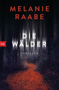 Title: Die Wälder: Thriller, Author: Melanie Raabe