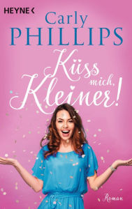 Title: Küss mich, Kleiner!: Roman, Author: Carly Phillips