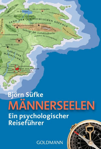 Männerseelen: Ein psychologischer Reiseführer