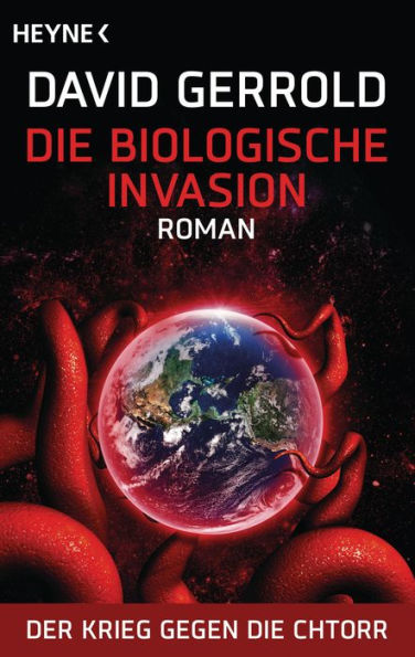 Die biologische Invasion: Der Krieg gegen die Chtorr, Band 1 - Roman